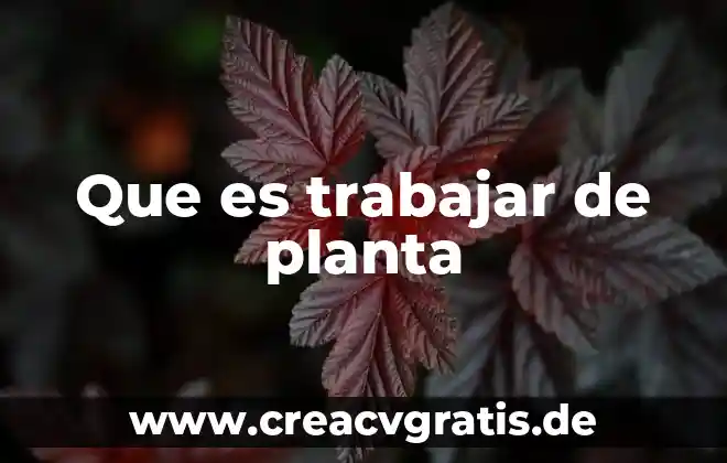Que es trabajar con microbios 5 Que es trabajar de planta