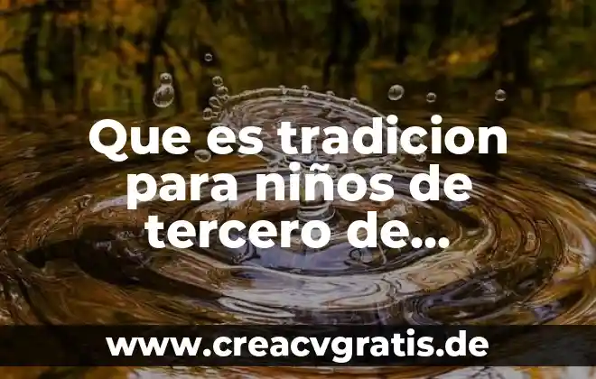 Que es una meta para tercero de primaria 8 Que es tradicion para niños de tercero de primaria