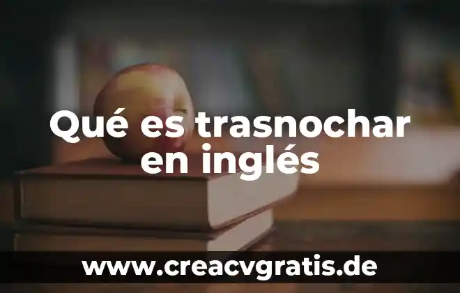 Qué es la señal de menos en inglés 4 Qué es trasnochar en inglés