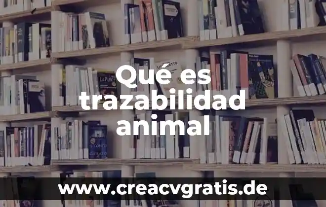 Que es el animal albaca 3 Qué es trazabilidad animal