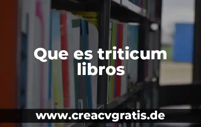 Qué es la sangre libros 5 Que es triticum libros