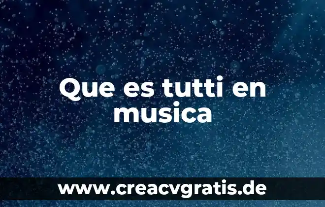 Información de que es un mensaje explícito 4 Que es tutti en musica