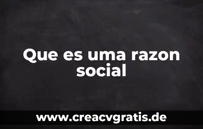 Que es nombre o razon social siendo persona fisica 4 Que es uma razon social