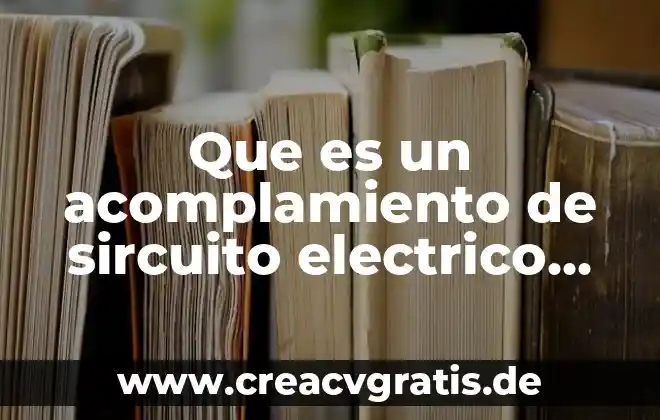 Que es un organigrama y tipos de organigramas 5 Que es un acomplamiento de sircuito electrico simple