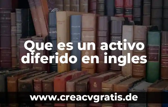 Qué es el pasivo diferido y sus cuentas 6 Que es un activo diferido en ingles