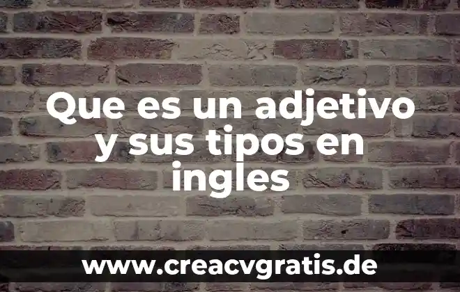 Que es un adjetivo significado 3 Que es un adjetivo y sus tipos en ingles