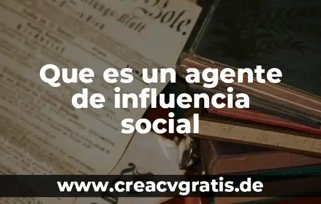 Que es un agente leudante y tipos de agentes leudantes 3 Que es un agente de influencia social
