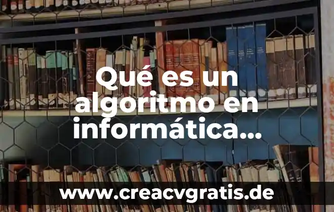 Que es cargar en informatica 8 Qué es un algoritmo en informática entrada