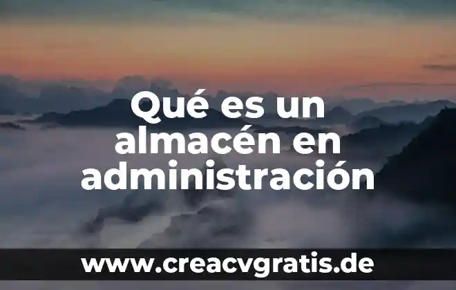 Administracion operativa que es 7 Qué es un almacén en administración