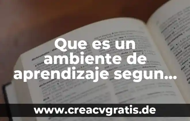 Que es el resumen de una tesis segun autores 8 Que es un ambiente de aprendizaje segun autores