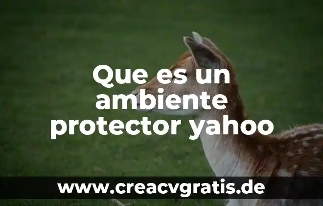 Que es una protector y bloqueador solar 6 Que es un ambiente protector yahoo
