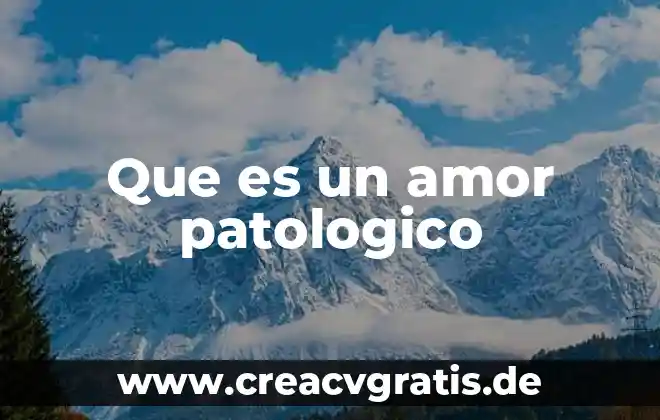 ¿Qué es el agua para niños? 5 Que es un amor patologico