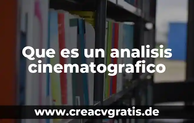 Que es la dureza del agua en analisis cuantitativo 6 Que es un analisis cinematografico