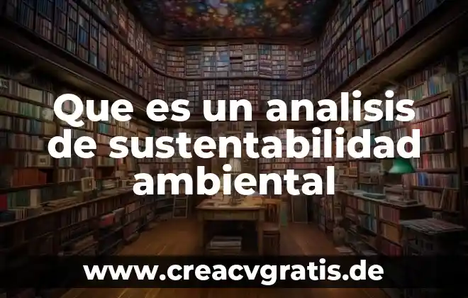 Que es sustentabilidad y tipos 7 Que es un analisis de sustentabilidad ambiental