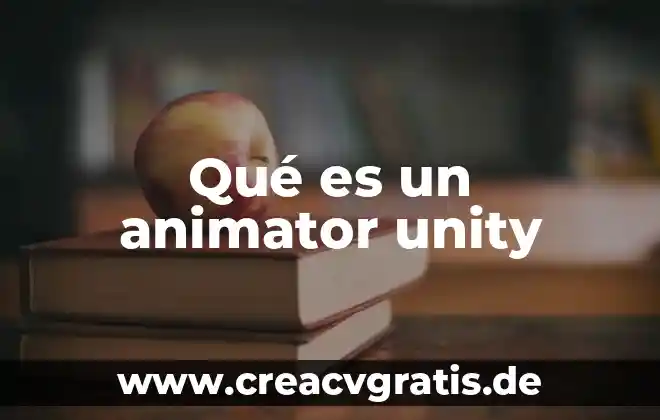 Alegoría de la fortuna que es 8 Qué es un animator unity