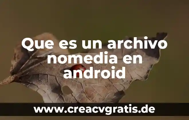Usaste com Android incallui que es 6 Que es un archivo nomedia en android