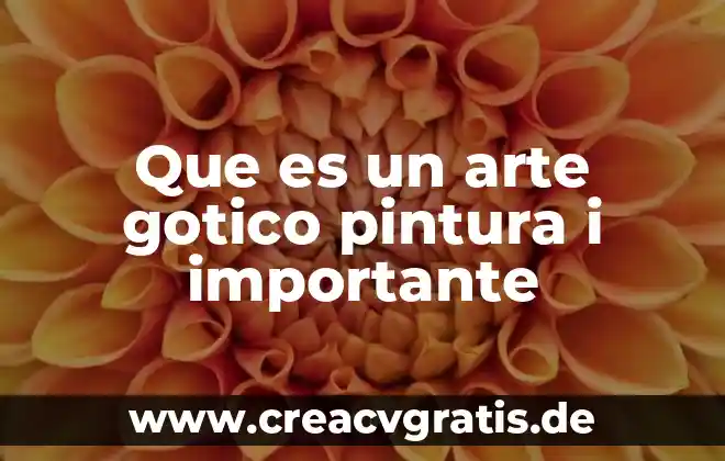 Que es un club de dibujo y pintura 8 Que es un arte gotico pintura i importante