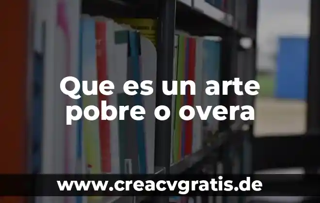 Que es el arte del color 5 Que es un arte pobre o overa