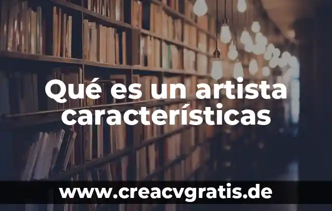 Que es mito sus caracteristicas y tipos 4 Qué es un artista características