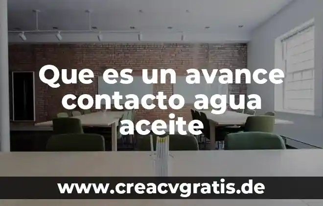 Que es una emulsion agua en aceite 8 Que es un avance contacto agua aceite