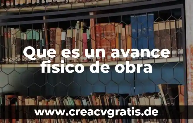 Examen fisico cefalo que es 4 Que es un avance fisico de obra