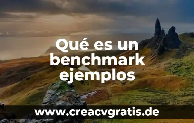 Qué es la composición y ejemplos con la q 6 Qué es un benchmark ejemplos