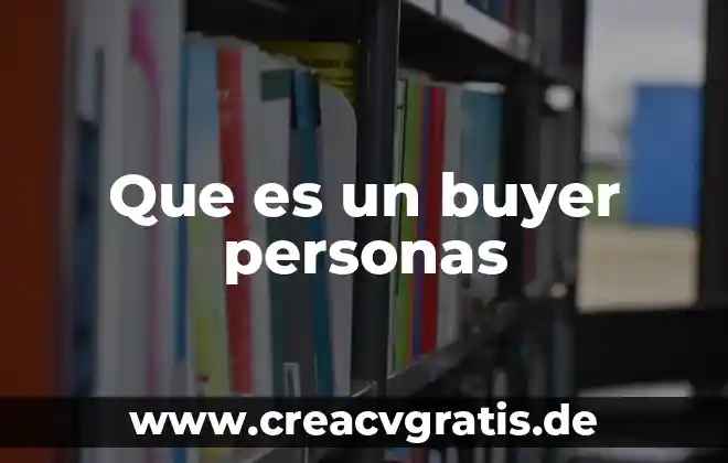 Para las personas que es justicia 7 Que es un buyer personas