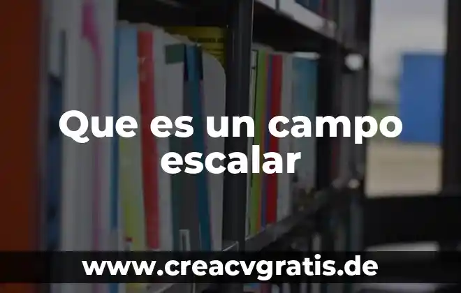 Que es la propiedad de campo 4 Que es un campo escalar