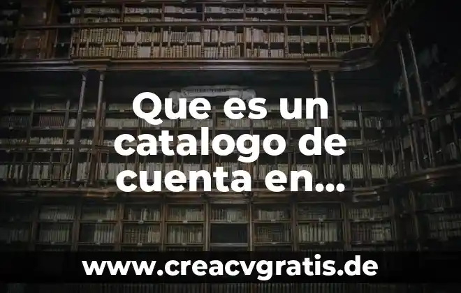 Que es catalogo de cuentas departamentales 6 Que es un catalogo de cuenta en contabilidad