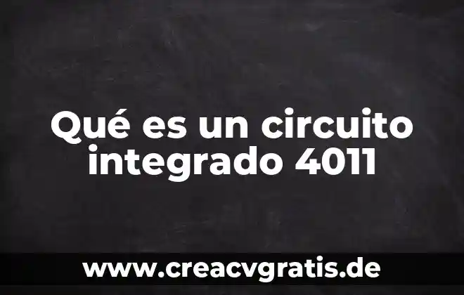 Que es un circuito electrico y sus tipos 4 Qué es un circuito integrado 4011