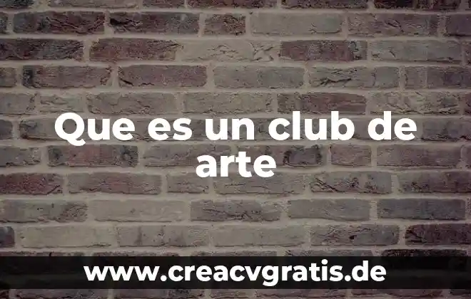 Que es arte tipos de arte 8 Que es un club de arte