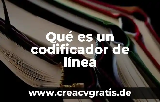 Que es el componente de la codificador en tecnologia 6 Qué es un codificador de línea