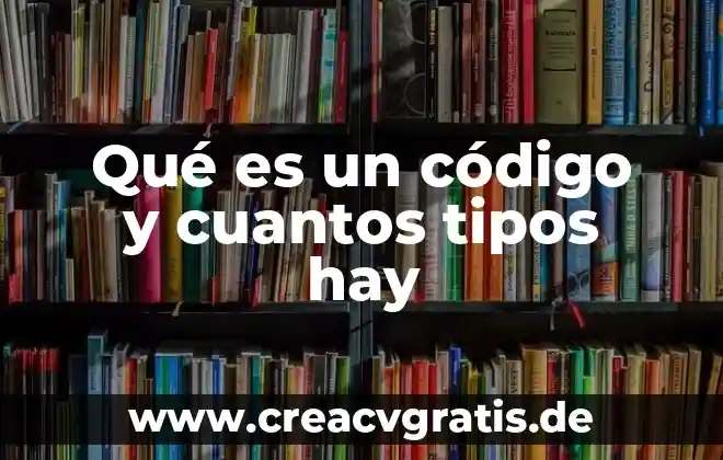 Qué es el estrabismo y cuántos tipos hay 7 Qué es un código y cuantos tipos hay