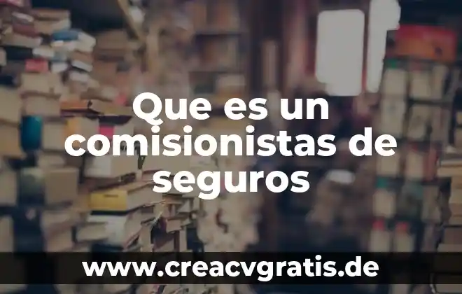 En seguros de daños que es una barredura 6 Que es un comisionistas de seguros
