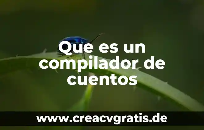 Que es un cuentos populares 8 Que es un compilador de cuentos