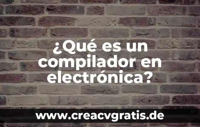 Que es una precenstacion electronica 7 ¿Qué es un compilador en electrónica?