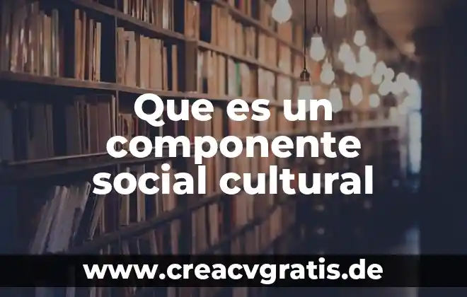 Que es un area social en arquitectura 5 Que es un componente social cultural