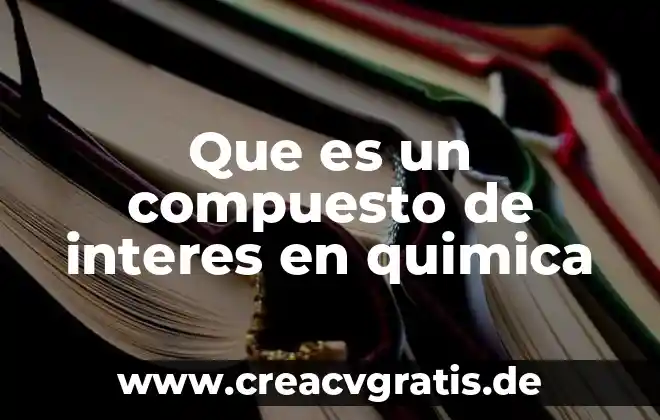 Que es un compuesto y un ejemplo 5 Que es un compuesto de interes en quimica