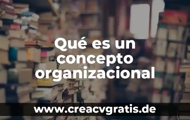 Que es el concepto del hombre para heraclico como filosofia 6 Qué es un concepto organizacional