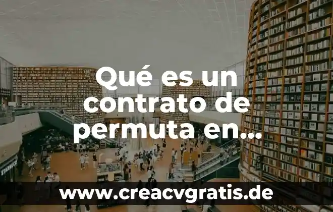 Que es clausulas de contrato 8 Qué es un contrato de permuta en derecho
