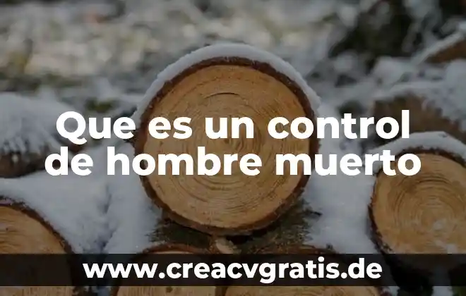 Que es el control cipriano luna 7 Que es un control de hombre muerto