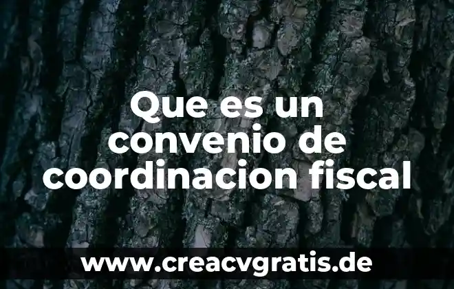 Que es un convenio en materia juridica 4 Que es un convenio de coordinacion fiscal