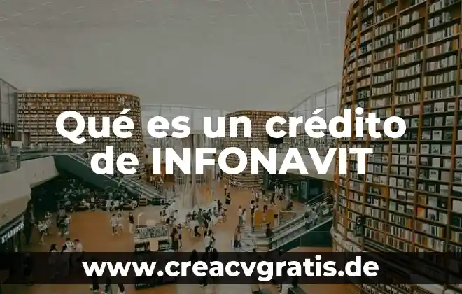 Qué es un crédito interés 8 Qué es un crédito de INFONAVIT