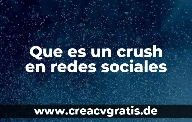 Que es mensaje en las redes sociales 3 Que es un crush en redes sociales