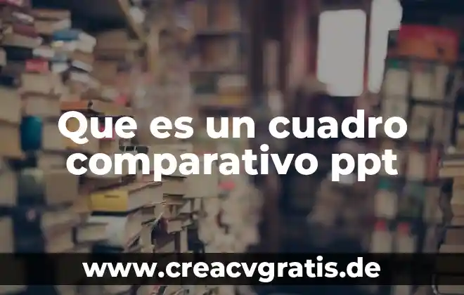 Que es un cuadro conceptial 3 Que es un cuadro comparativo ppt