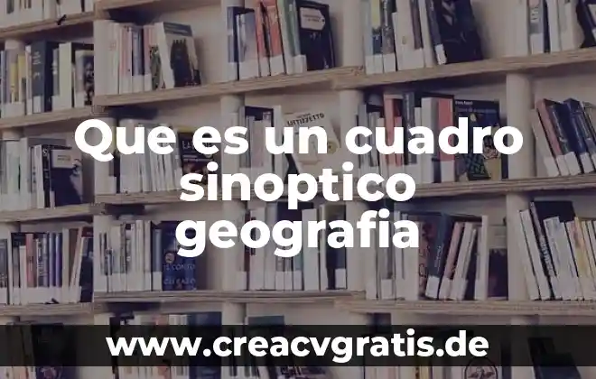 Qué es un cuadro sinóptico sobre informática 3 Que es un cuadro sinoptico geografia