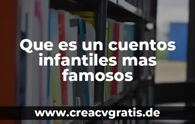 Que es un cuentos populares 5 Que es un cuentos infantiles mas famosos