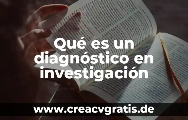 Que es el diseño experimental de la investigacion 7 Qué es un diagnóstico en investigación