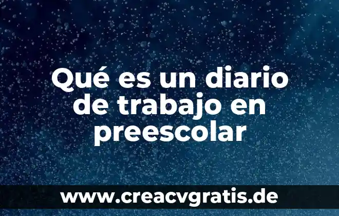 Que es un dictado explicacion niños de preescolar 4 Qué es un diario de trabajo en preescolar