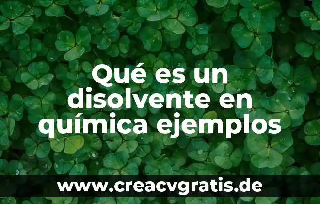Define que es un disolvente del agua 5 Qué es un disolvente en química ejemplos